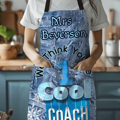 We Think You're One Cool Coach Custom Apron